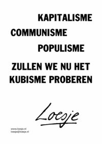 Kapitalisme / communisme / populisme / zullen we het kubisme eens proberen