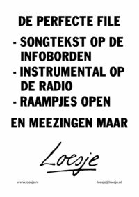 De perfecte file / songtekst op de infoborden / instrumental op de radio / raampjes open en zingen maar