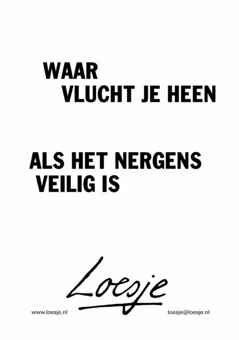 Waar vlucht je heen als het nergens veilig is