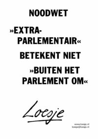 Noodwet / >>extraparlementair>buiten het parlement om