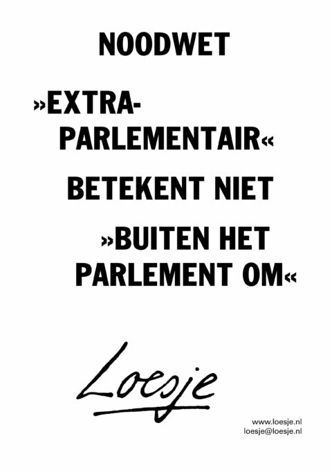 Noodwet / >>extraparlementair< betekent niet >buiten het parlement om<<