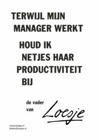 Terwijl mijn manager werkt / houd ik netjes haar productiviteit bij – de vader van