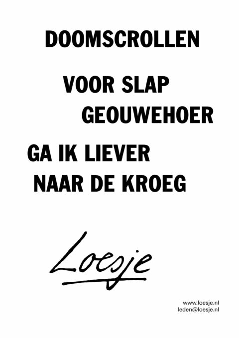 Doomscrollen / voor slap geouwehoer ga ik liever naar de kroeg