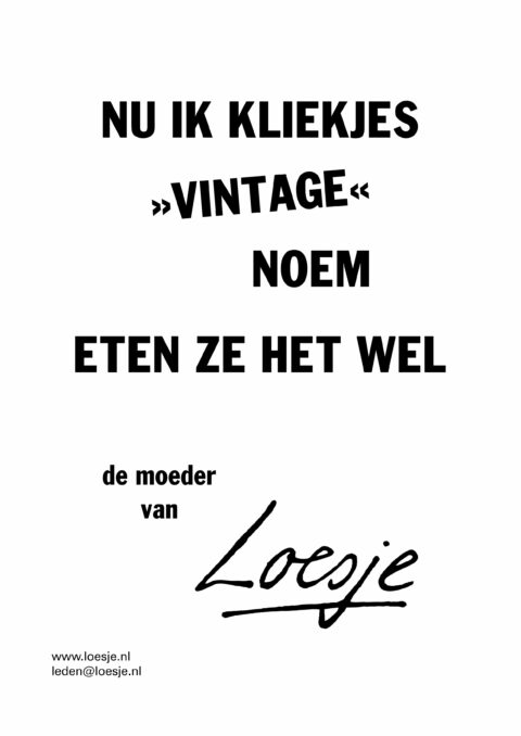 Nu ik kliekjes >>vintage<< noem / eten ze het wel – de moeder van