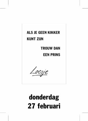 Als je geen kikker kunt zijn/trouw dan een prins