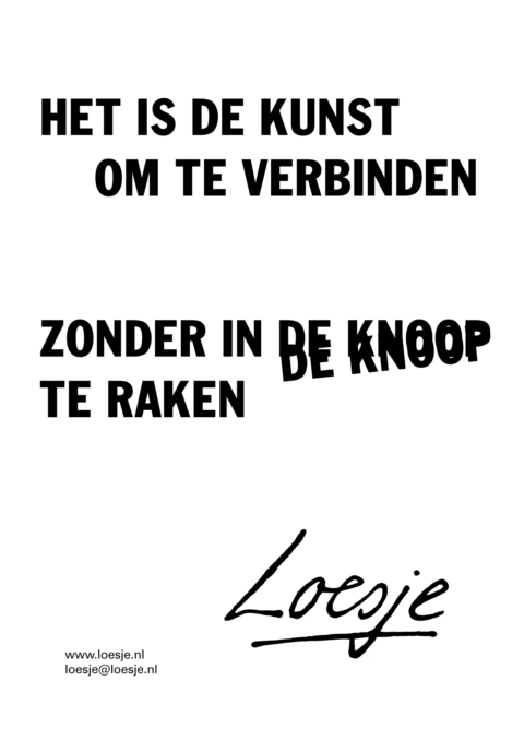 Het is de kunst om te verbinden zonder in de knoop te raken