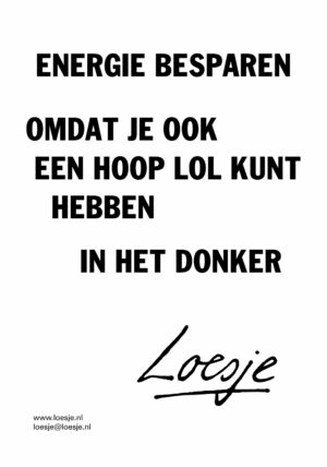 Energie besparen / omdat je ook een hoop lol kunt hebben in het donker