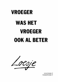 Vroeger was het vroeger ook al beter