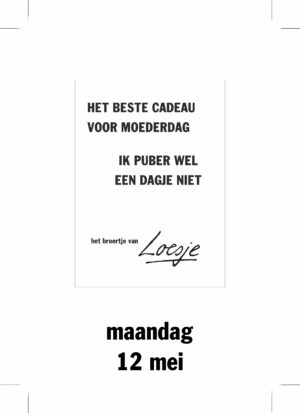 Het beste cadeau voor moederdag/ ik puber wel een dagje niet -het broertje van