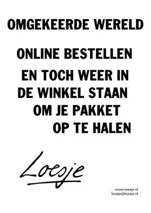 Omgekeerde wereld / online bestellen en toch weer in de winkel staan om je pakket op te halen