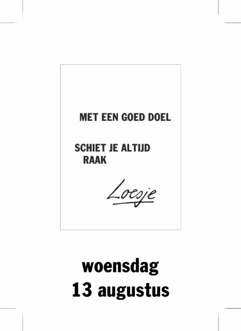 Met een goed doel/ schiet je altijd raak