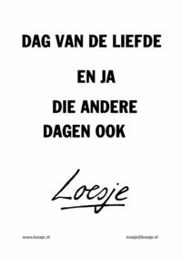 Dag van de liefde / en ja / die andere dagen ook