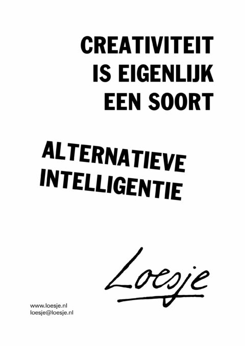Creativiteit is eigenlijk een soort alternatieve intelligentie