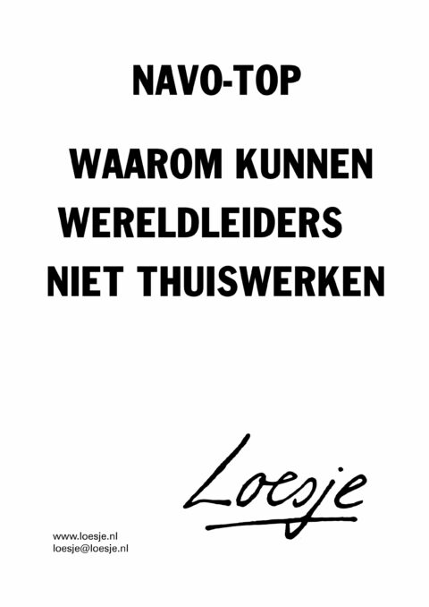 NAVO-top/ waarom kunnen wereldleiders niet thuiswerken