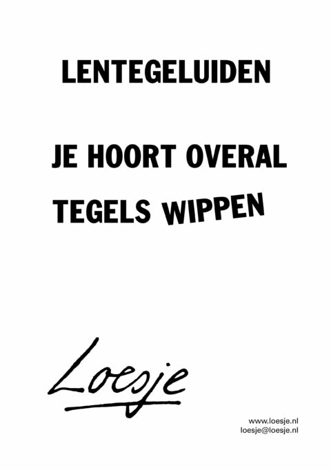 Lentegeluiden/ je hoort overal tegels wippen