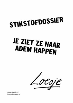 stikstofdossier / je ziet ze naar adem happen