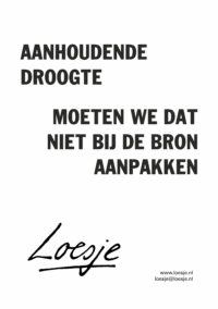 aanhoudende droogte / moeten we dat niet bij de bron aanpakken