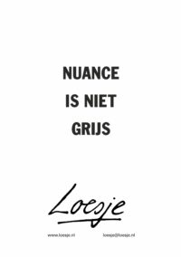 nuance is niet grijs