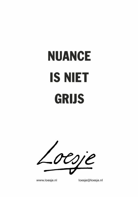 nuance is niet grijs