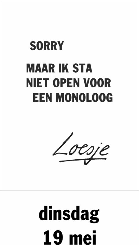 Sorry maar ik sta niet open voor een monoloog