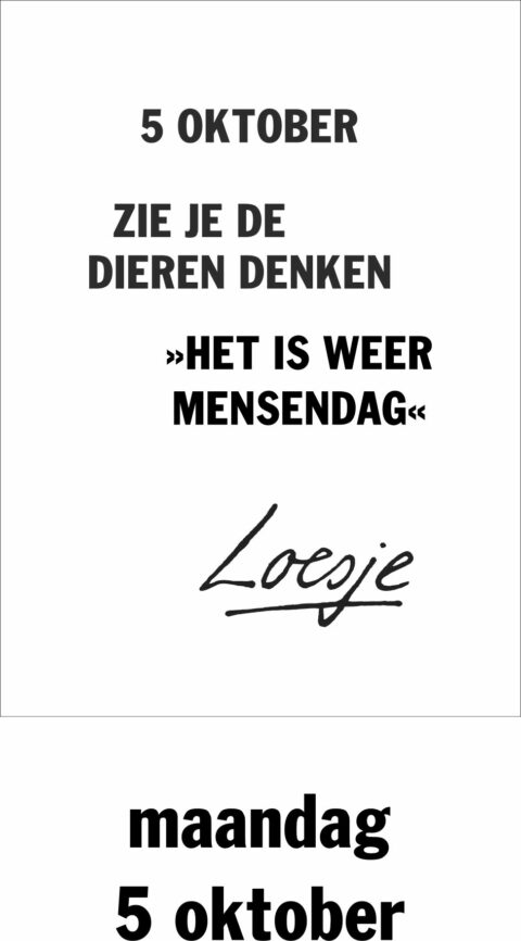 5 oktober zie je de dieren weer denken het is weer mensendag