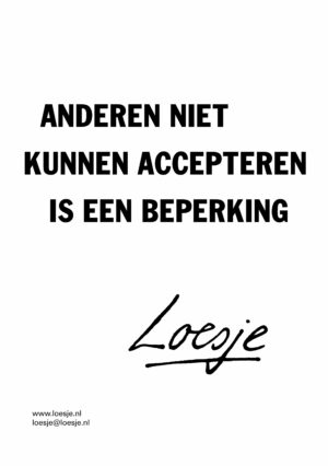 Anderen niet kunnen accepteren is een beperking