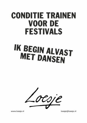 Conditie trainen voor de festivals / ik begin alvast met dansen