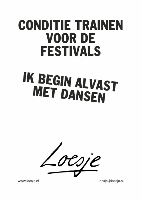 Conditie trainen voor de festivals / ik begin alvast met dansen