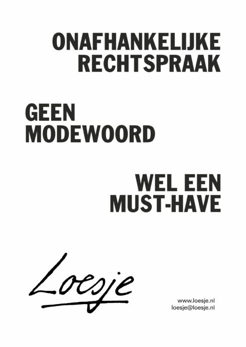 Onafhankelijke rechtspraak / geen modewoord / well een must-have