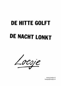 De hitte golft / de nacht lonkt