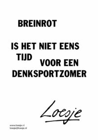 Breinrot / is het niet eens tijd voor een denksportzomer