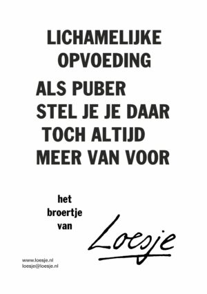 Lichamelijke opvoeding / als puber stel je je daar toch altijd meer van voor – het broertje van