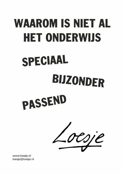Waarom is niet al het onderwijs / speciaal / bijzonder / passend