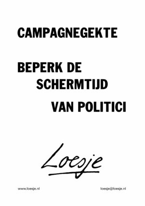 Campagnegekte / beperk de schermtijd van politici