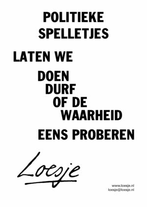 Politieke spelletjes / laten we doen / durf / of de waarheid eens proberen