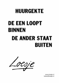 Huurgekte / de een loopt binnen / de ander staat buiten
