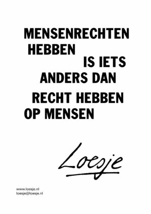Mensenrechten hebben is iets anders dan recht hebben op mensen