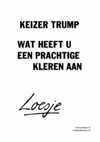 Keizer Trump wat heeft u een prachtige kleren aan