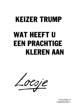 Keizer Trump / wat heeft u een prachtige kleren aan