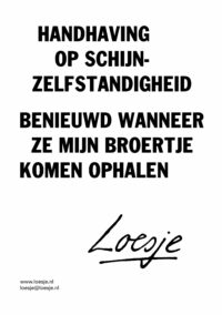 Handhaving op schijnzelfstandigheid / benieuwd wanneer ze mijn broertje komen halen