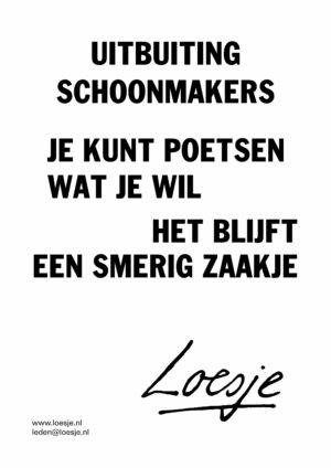 Uitbuiting schoonmakers / je kunt poetsen wat je wil / het blijft een smerig zaakje