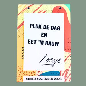 Scheurkalender 2026 - Pluk de dag en eet m rauw - Loesje