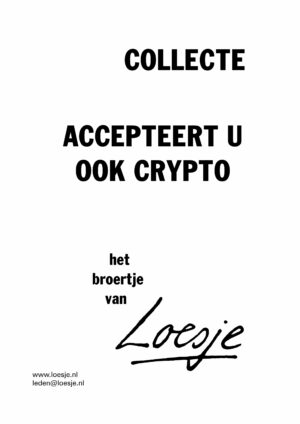 Collecte / accepteert u ook crypto – het broertje van Loesje