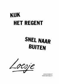Kijk het regent / snel naar buiten