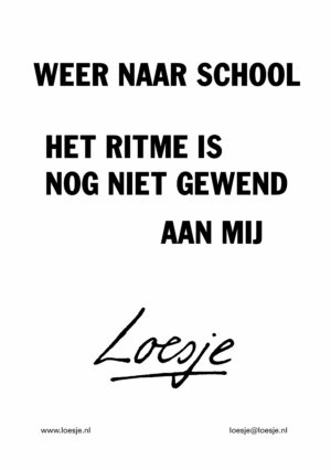Weer naar school / het ritme is nog niet gewend aan mij