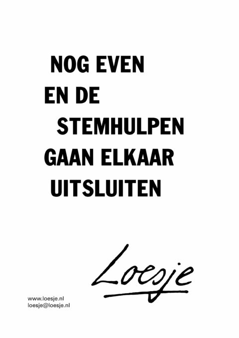 Nog even en de stemhulpen gaan elkaar uitsluiten