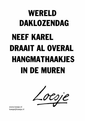 Wereld daklozendag / neef karel draait al overal hangmathaakjes in de muren