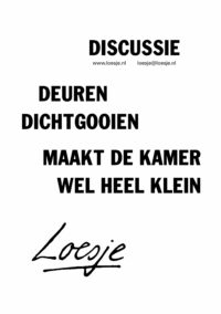 discussie / deuren dichtgooien maakt de kamer wel heel klein