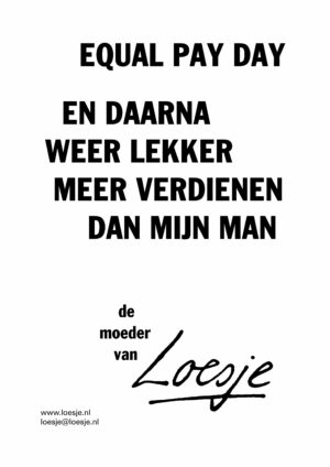 Equal pay day / en daarna weer lekker meer verdienen dan mijn man
