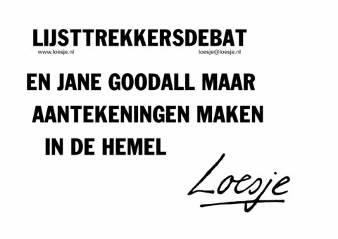Lijsttrekkersdebat / en Jane Goodall maar aantekeningen maken in de hemel